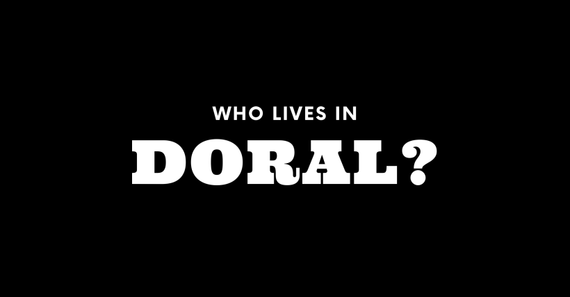 Who Lives in Doral? (It's Not Who You Think!)